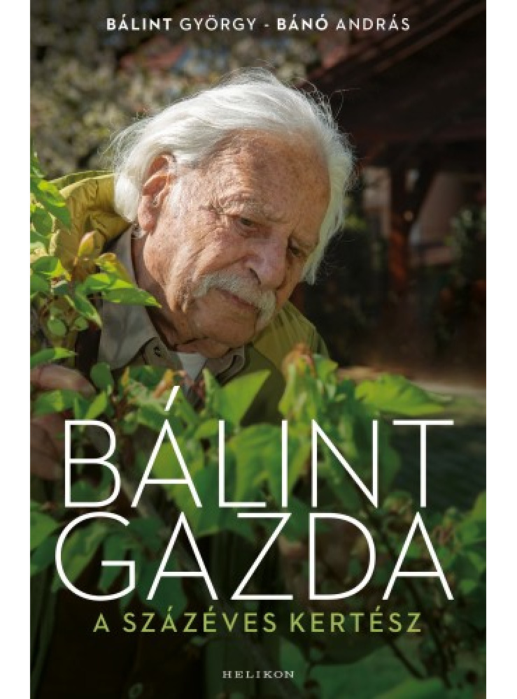 Bálint gazda, a százéves kertész (ekönyv) Bálint gazda, a százéves kertész (ekönyv)