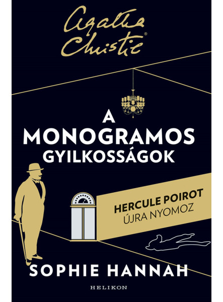 A MONOGRAMOS GYILKOSSÁGOK - HERCULE POIROT ÚJRA NYOMOZ ( AGATHA CHRISTIE)