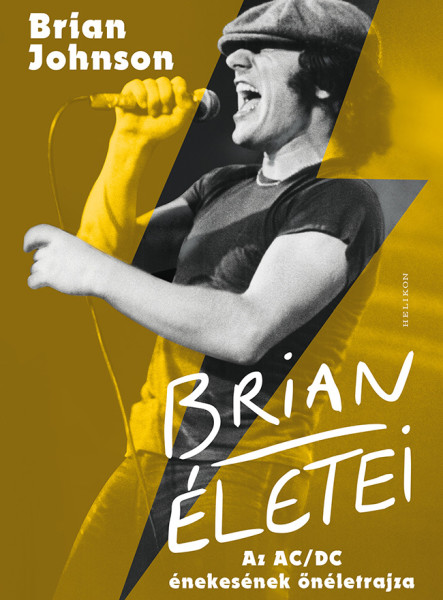 BRIAN ÉLETEI - AZ AC/DC ÉNEKESÉNEK ÖNÉLETRAJZA