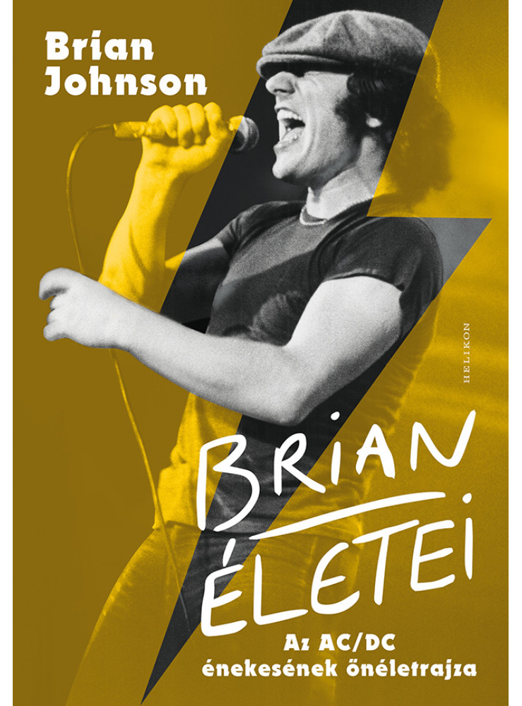BRIAN ÉLETEI - AZ AC/DC ÉNEKESÉNEK ÖNÉLETRAJZA BRIAN ÉLETEI - AZ AC/DC ÉNEKESÉNEK ÖNÉLETRAJZA