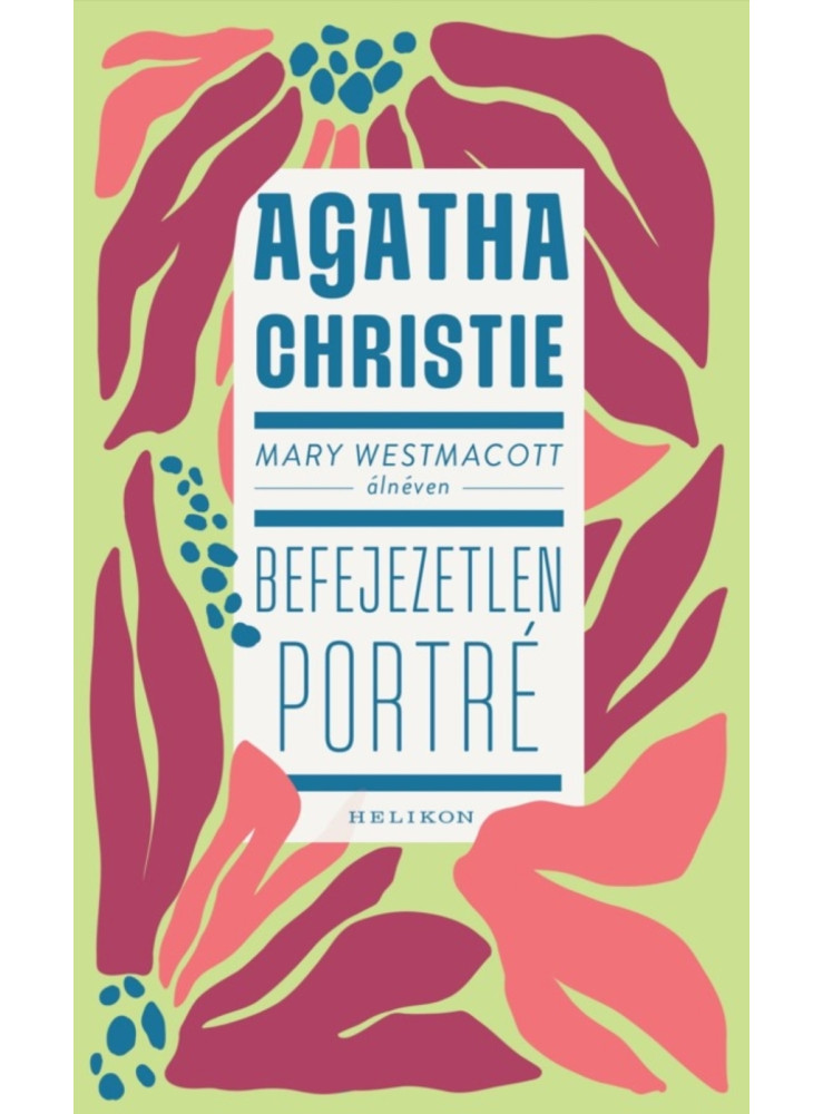 BEFEJEZETLEN PORTÉ - MARY WESTMACOTT ÁLNÉVEN BEFEJEZETLEN PORTÉ - MARY WESTMACOTT ÁLNÉVEN