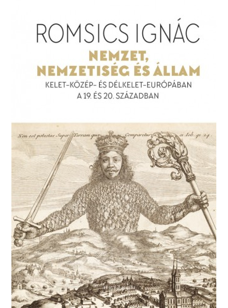 Nemzet, nemzetiség és állam - Kelet-Közép- és Délkelet-Európában a 19. és 20. században (ekönyv)