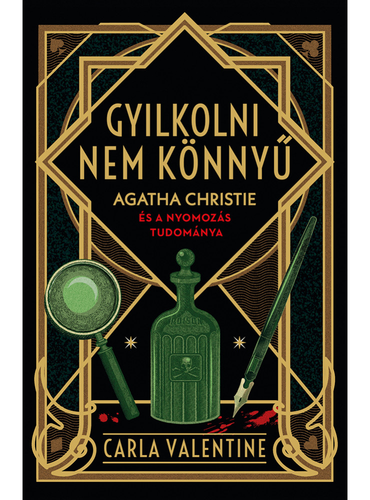 GYILKOLNI NEM KÖNNYŰ - AGATHA CHRISTIE ÉS A NYOMOZÁS TUDOMÁNYA GYILKOLNI NEM KÖNNYŰ - AGATHA CHRISTIE ÉS A NYOMOZÁS TUDOMÁNYA
