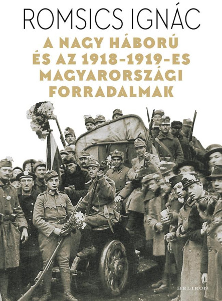 A Nagy Háború és az 1918-1919-es magyarországi forradalmak (ekönyv)