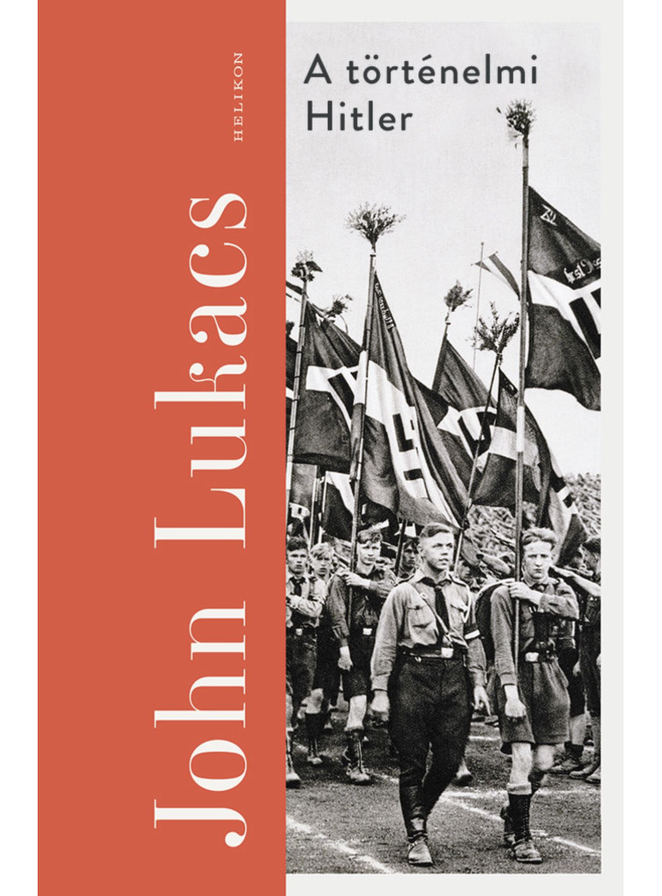 A TÖRTÉNELMI HITLER A TÖRTÉNELMI HITLER