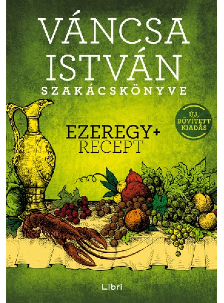 Váncsa István szakácskönyve - Ezeregy+ recept - Új, bővített kiadás (ekönyv)