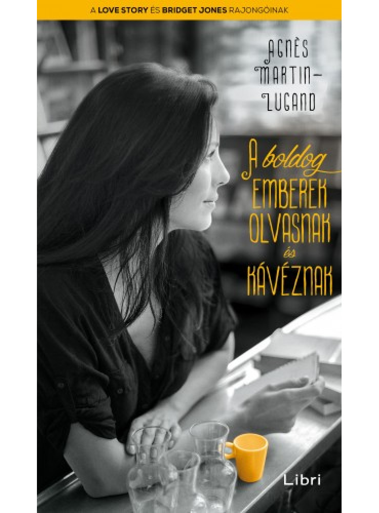A boldog emberek olvasnak és kávéznak (ekönyv) A boldog emberek olvasnak és kávéznak (ekönyv)