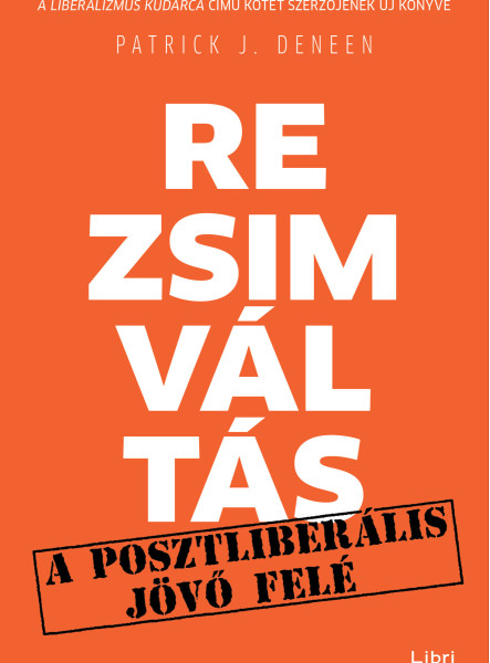 Rezsimváltás - A posztliberális jövő felé (ekönyv)