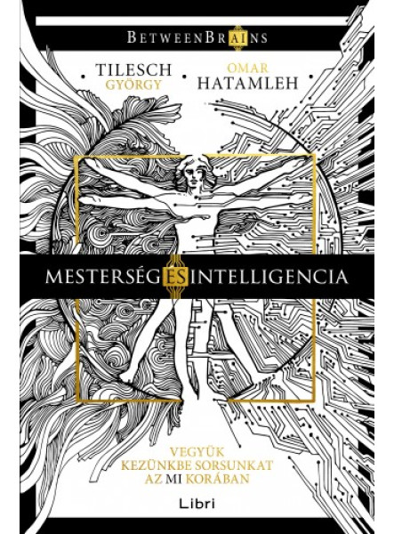 Mesterség és intelligencia - Vegyük kezünkbe sorsunkat az MI korában Mesterség és intelligencia - Vegyük kezünkbe sorsunkat az MI korában