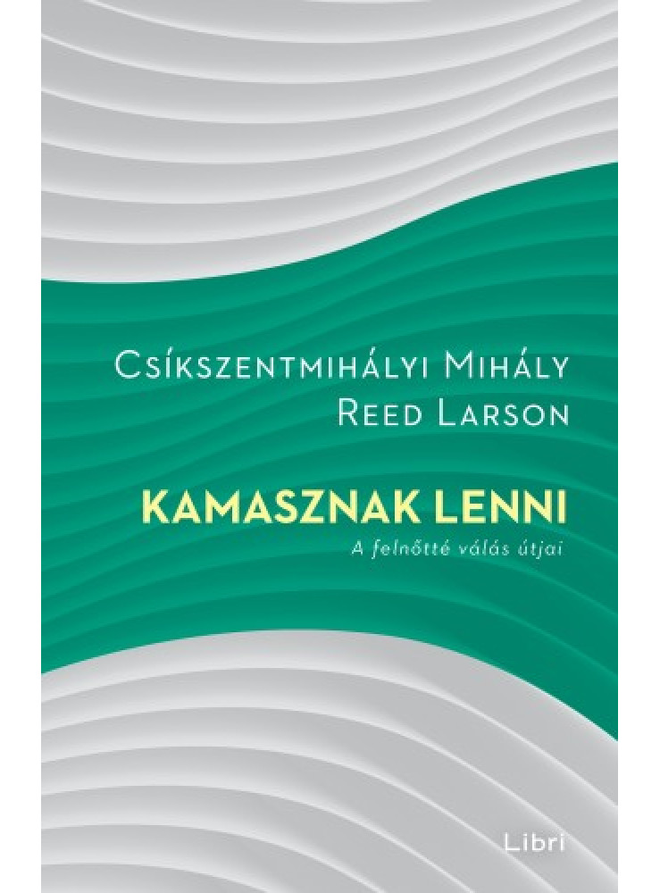 Kamasznak lenni - A felnőtté válás útjai (ekönyv) Kamasznak lenni - A felnőtté válás útjai (ekönyv)