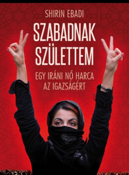 Szabadnak születtem - Egy iráni nő harca az igazságért (ekönyv)