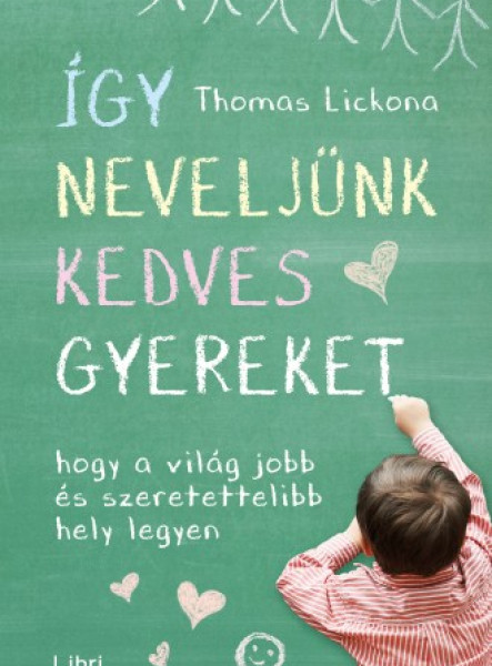 Így neveljünk kedves gyereket - Hogy a világ jobb és szeretettelibb hely legyen (ekönyv)
