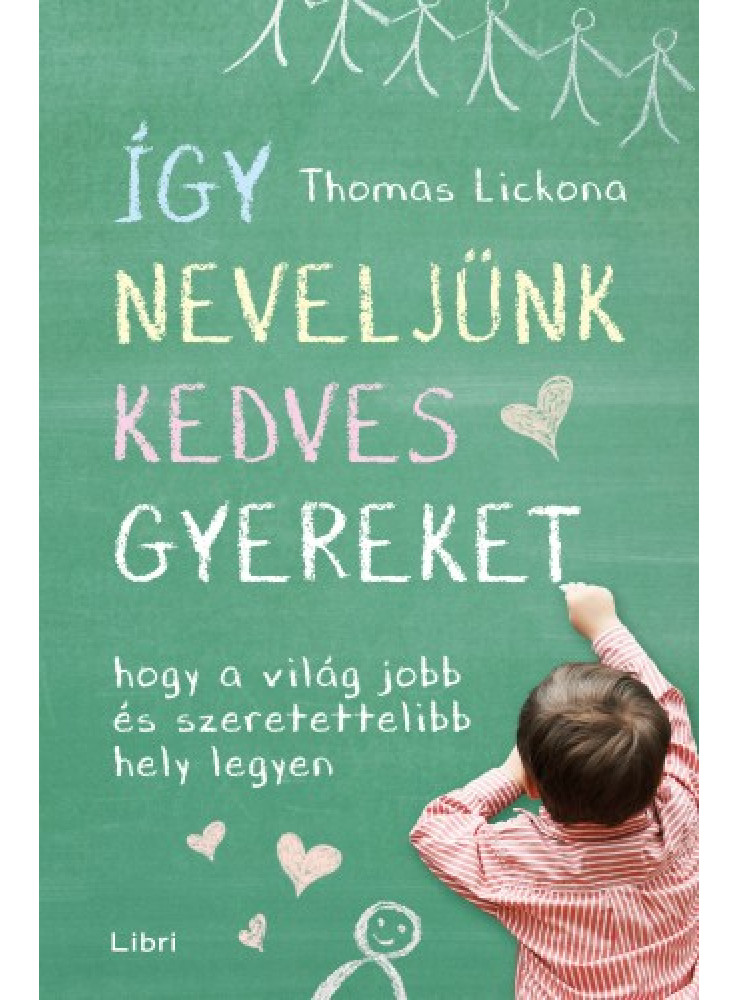 Így neveljünk kedves gyereket - Hogy a világ jobb és szeretettelibb hely legyen (ekönyv) Így neveljünk kedves gyereket - Hogy a világ jobb és szeretettelibb hely legyen (ekönyv)