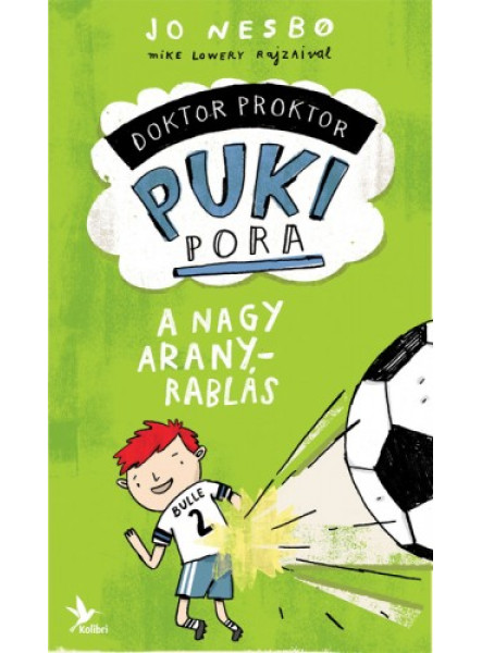 Doktor Proktor pukipora 4. - A nagy aranyrablás Doktor Proktor pukipora 4. - A nagy aranyrablás