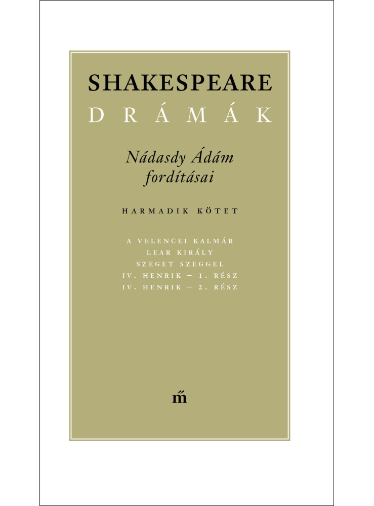 Shakespeare drámák III. - Nádasdy Ádám fordításában (ekönyv) Shakespeare drámák III. - Nádasdy Ádám fordításában (ekönyv)