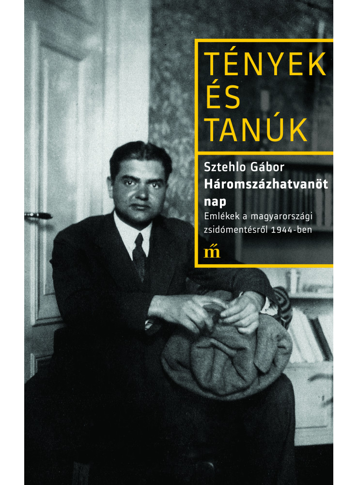 Háromszázhatvanöt nap - Emlékek a magyarországi zsidómentésről 1944-ben (ekönyv) Háromszázhatvanöt nap - Emlékek a magyarországi zsidómentésről 1944-ben (ekönyv)