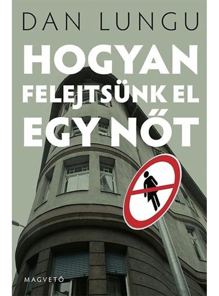 Hogyan felejtsünk el egy nőt (ekönyv) Hogyan felejtsünk el egy nőt (ekönyv)