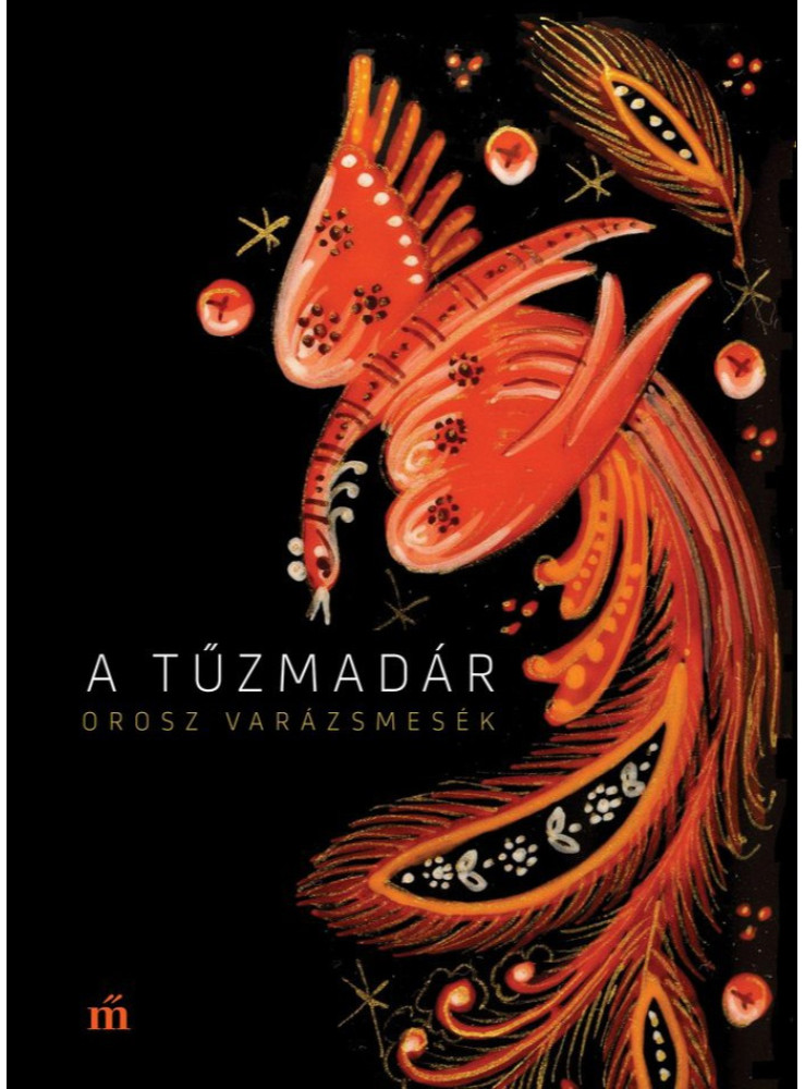 A tűzmadár - Orosz varázsmesék (ekönyv) A tűzmadár - Orosz varázsmesék (ekönyv)