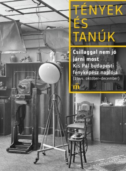 Csillaggal nem jó járni most - Kis Pál budapesti fényképész naplója (1944. október - december) (ekönyv)