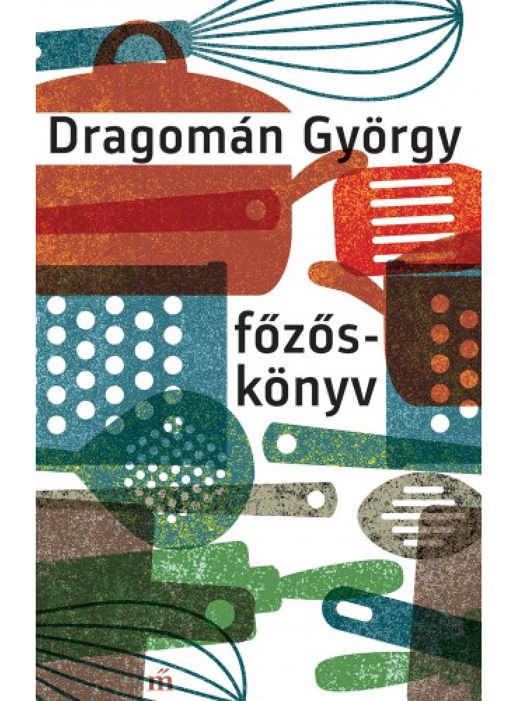 Főzőskönyv - Írások főzésről és evésről (ekönyv) Főzőskönyv - Írások főzésről és evésről (ekönyv)
