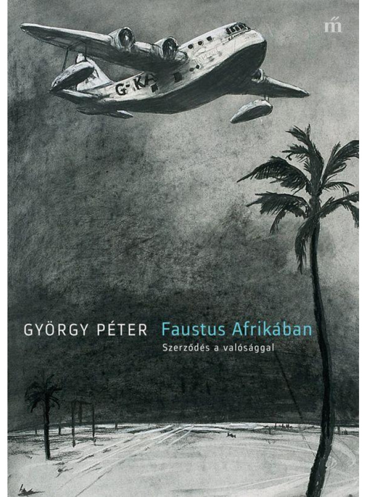Faustus Afrikában. Szerződés a valósággal (ekönyv) Faustus Afrikában. Szerződés a valósággal (ekönyv)