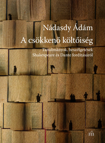 A csökkenő költőiség - Tanulmányok, beszélgetések Shakespeare és Dante fordításáról (ekönyv)