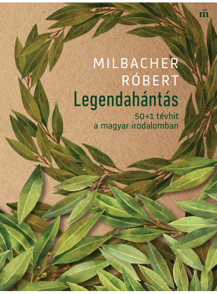 Legendahántás - 50+1 tévhit a magyar irodalomban Legendahántás - 50+1 tévhit a magyar irodalomban