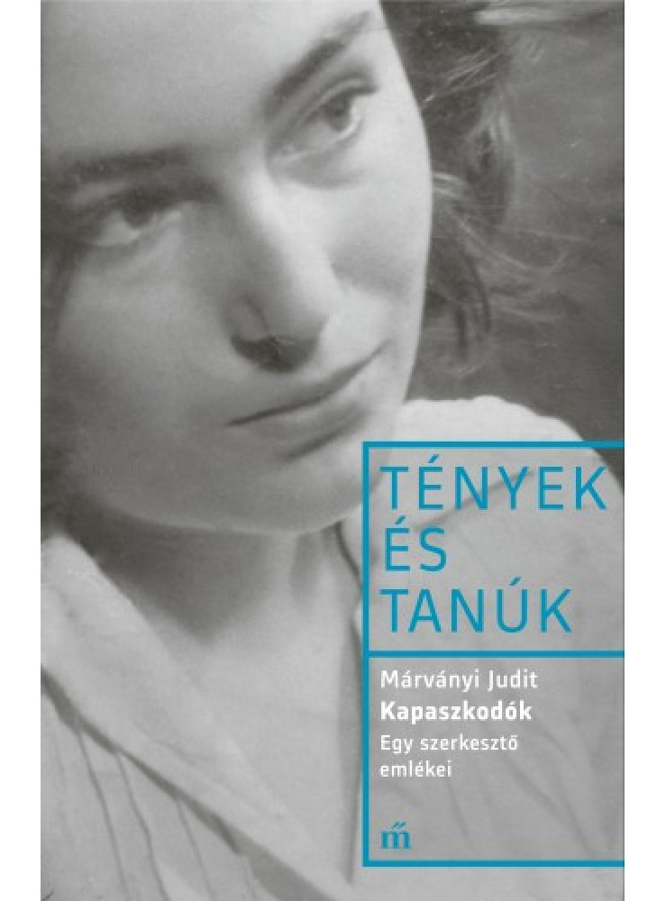 Kapaszkodók - Egy szerkesztő emlékei - Esszék és beszélgetések (ekönyv) Kapaszkodók - Egy szerkesztő emlékei - Esszék és beszélgetések (ekönyv)