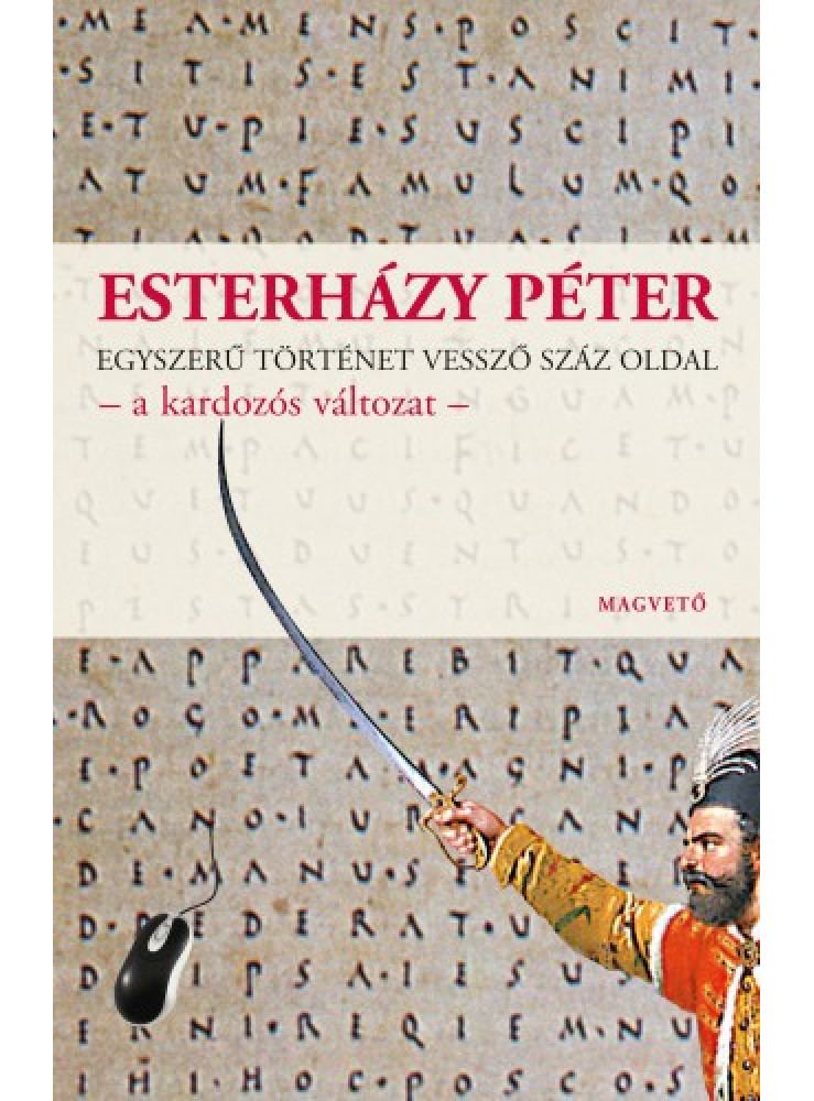 Egyszerű történet vessző száz oldal - a kardozós változat (ekönyv) Egyszerű történet vessző száz oldal - a kardozós változat (ekönyv)