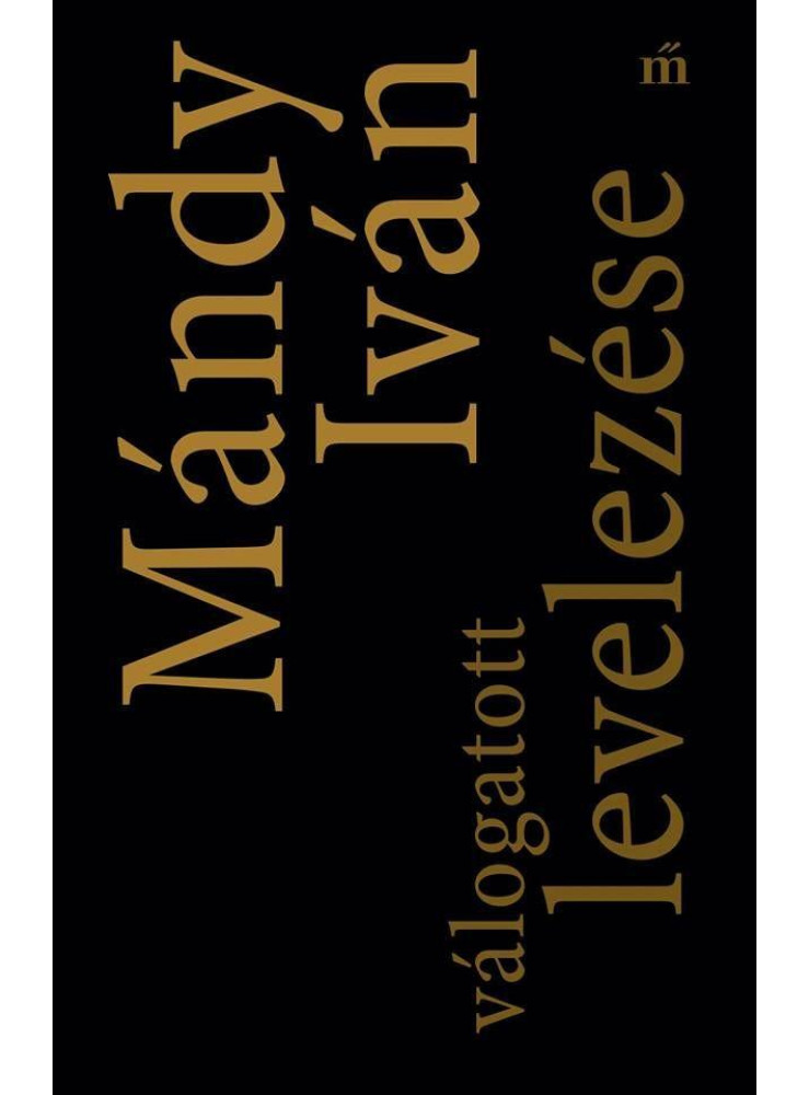 Mándy Iván válogatott levelezése (ekönyv) Mándy Iván válogatott levelezése (ekönyv)