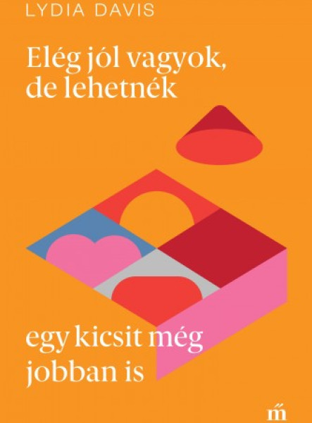 Elég jól vagyok, de lehetnék egy kicsit még jobban is (ekönyv)