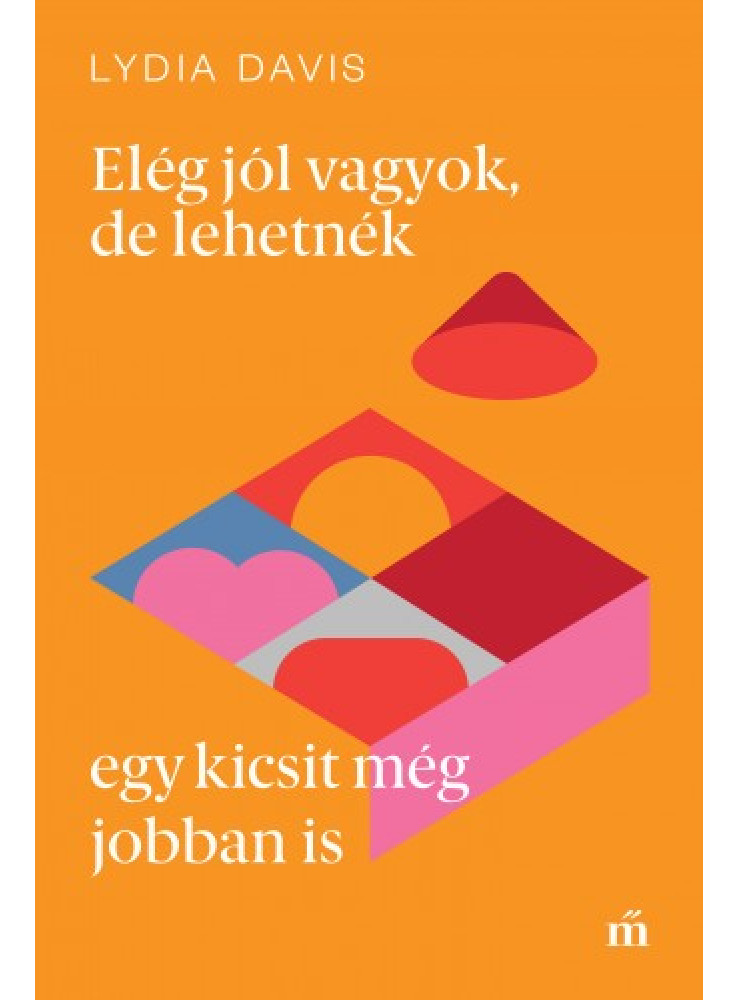 Elég jól vagyok, de lehetnék egy kicsit még jobban is (ekönyv) Elég jól vagyok, de lehetnék egy kicsit még jobban is (ekönyv)