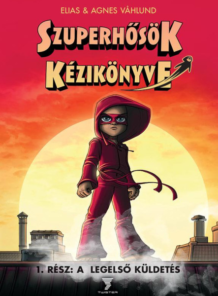 SZUPERHŐSÖK KÉZIKÖNYVE 1. RÉSZ: A LEGELSŐ KÜLDETÉS