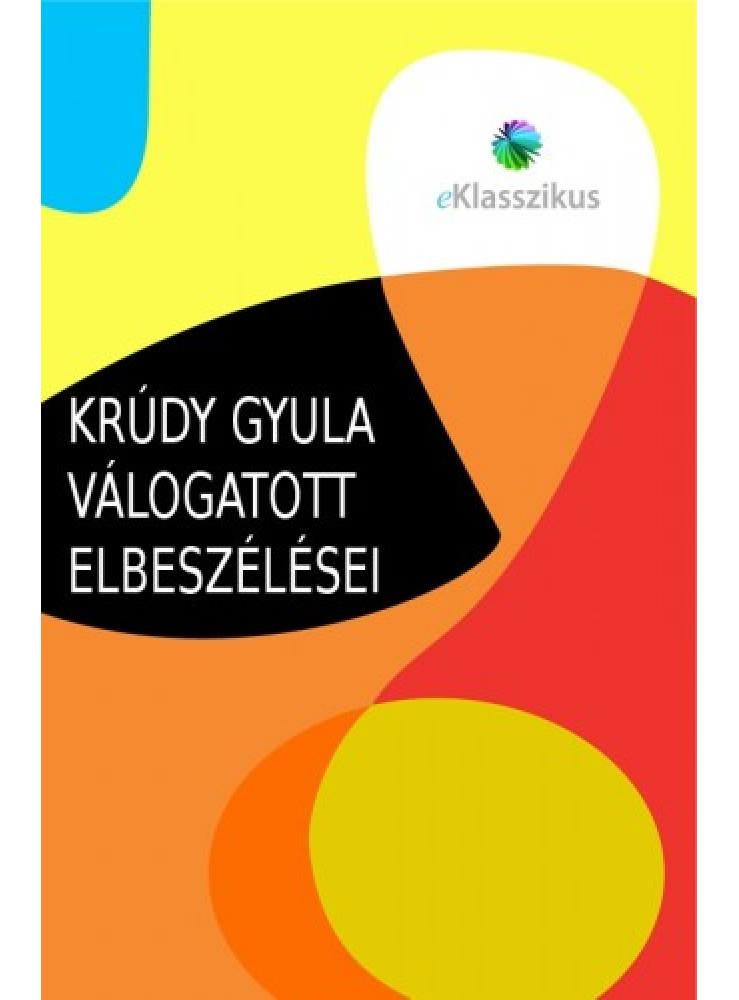Krúdy Gyula válogatott elbeszélései (ekönyv) Krúdy Gyula válogatott elbeszélései (ekönyv)