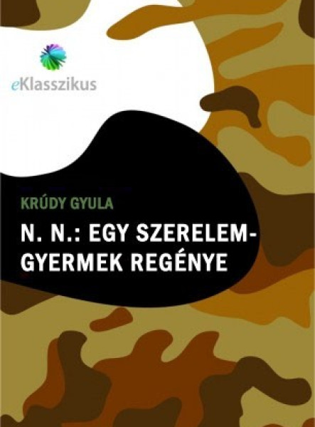 N. N. : Egy szerelem-gyermek regénye (ekönyv)