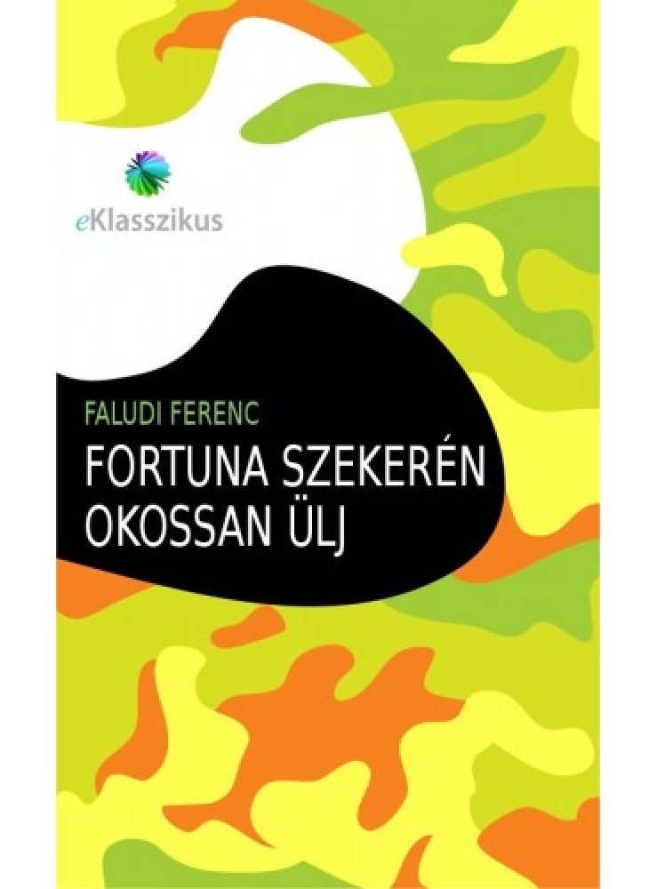 Fortuna szekerén okossan ülj (ekönyv) Fortuna szekerén okossan ülj (ekönyv)