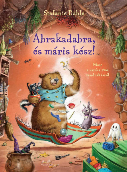 ABRAKADABRA ÉS MÁRIS KÉSZ! - MESE A VARÁZSLATOS RENDRAKÁSRÓL