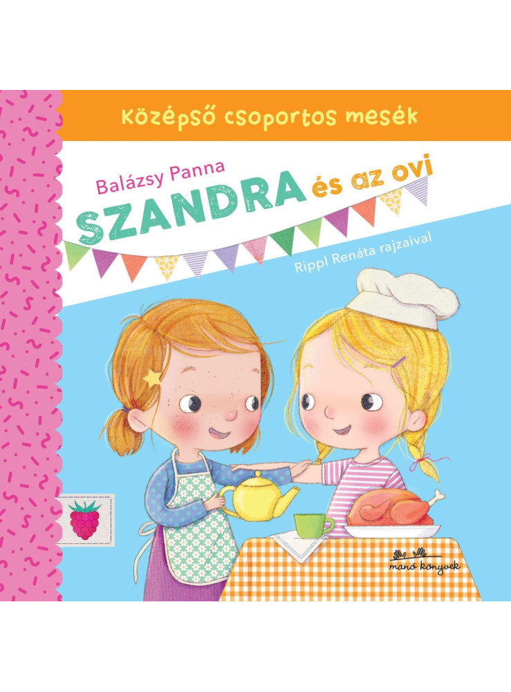 SZANDRA ÉS AZ OVI - KÖZÉPSŐ CSOPORTOS MESÉK SZANDRA ÉS AZ OVI - KÖZÉPSŐ CSOPORTOS MESÉK