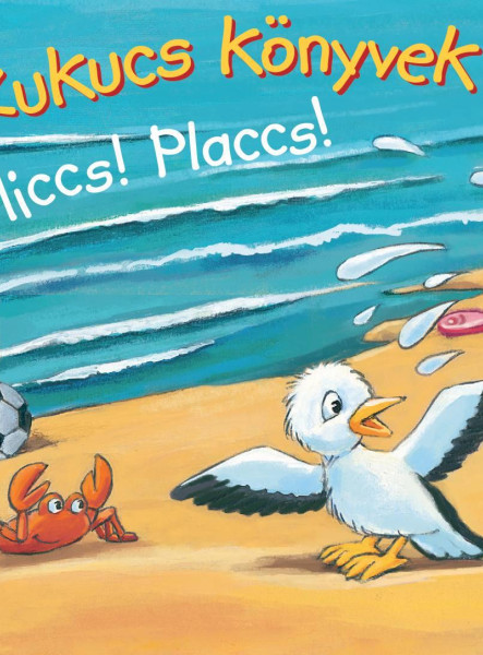 KUKUCS KÖNYVEK - PLICCS! PLACCS!