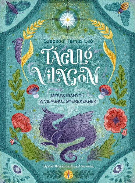 TÁGULÓ VILÁGOM - MESÉS IRÁNYTŰ A VILÁGHOZ GYEREKEKNEK