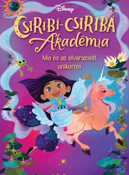 DISNEY - CSIRIBÍ-CSIRIBÁ AKADÉMIA 2 - MIA ÉS AZ ELVARÁZSOLT UNIKORNIS