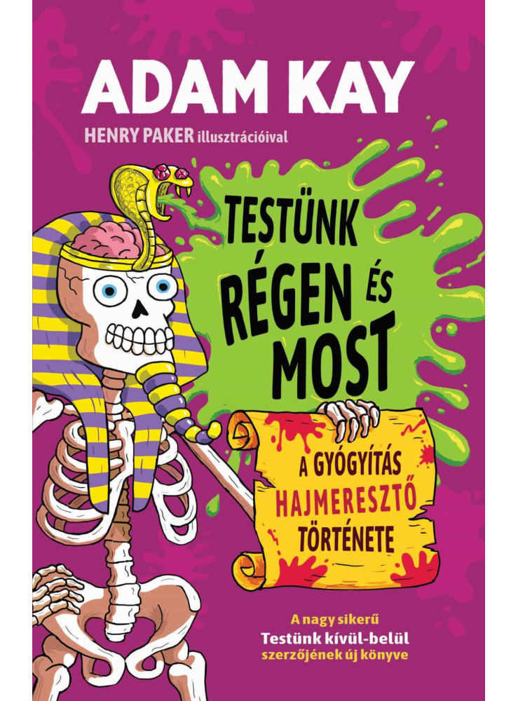 TESTÜNK RÉGEN ÉS MOST  - A GYÓGYÍTÁS HAJMERESZTŐ TÖRTÉNETE