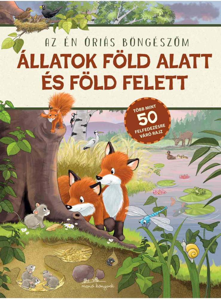 ÁLLATOK FÖLD ALATT ÉS FÖLD FELETT - AZ ÉN ÓRIÁS BÖNGÉSZŐM ÁLLATOK FÖLD ALATT ÉS FÖLD FELETT - AZ ÉN ÓRIÁS BÖNGÉSZŐM