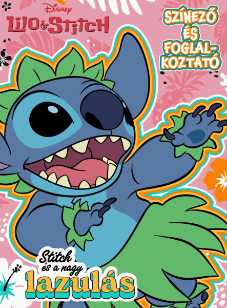 DISNEY - STITCH ÉS A NAGY LAZULÁS - SZÍNEZŐ ÉS FOGLALKOZTATÓ