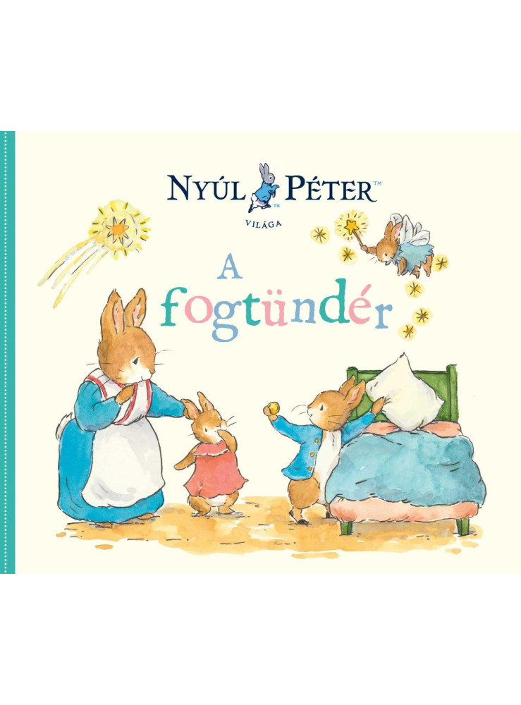 NYÚL PÉTER VILÁGA - A FOGTÜNDÉR NYÚL PÉTER VILÁGA - A FOGTÜNDÉR