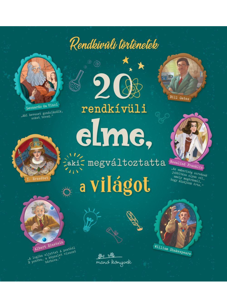 20 RENDKÍVÜLI ELME, AKI MEGVÁLTOZTATTA A VILÁGOT