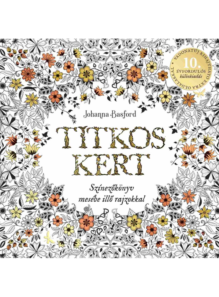 TITKOS KERT - 10. ÉVFORDULÓS KÜLÖNKIADÁS TITKOS KERT - 10. ÉVFORDULÓS KÜLÖNKIADÁS