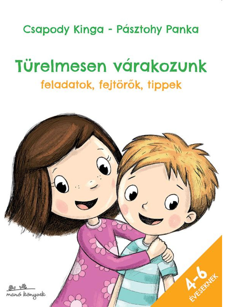 TÜRELMESEN VÁRAKOZUNK - FELADATOK, FEJTÖRŐK, TIPPEK 4-6 ÉVESEKNEK