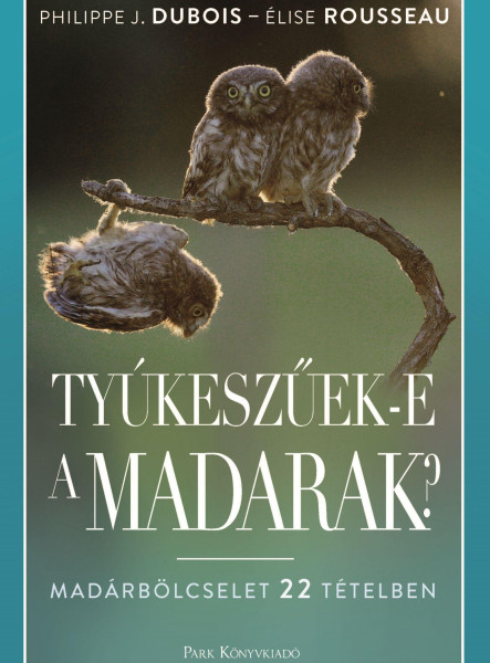 Tyúkeszűek-e a madarak? - Madárbölcselet 22 tételben (ekönyv)