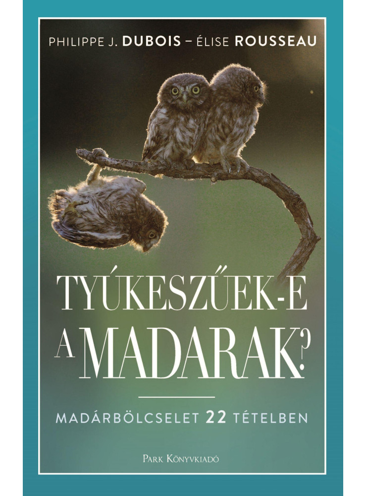 Tyúkeszűek-e a madarak? - Madárbölcselet 22 tételben (ekönyv)